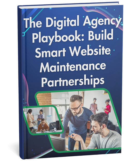 The Digital Agency Playbook: Build Smart Website Maintenance Partnerships